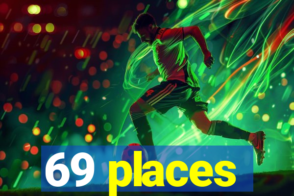69 places